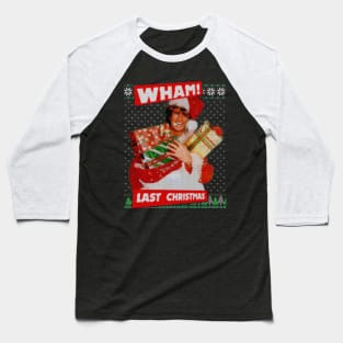 Wham! Last Christmas Ugly Sweater Baseball T-Shirt